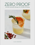 Load image into Gallery viewer, Zero Proof 90 Non-Alcoholic Recipes for Mindful Drinking
